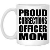 Proud Corrections Officer Mom - 11oz Coffee Mug