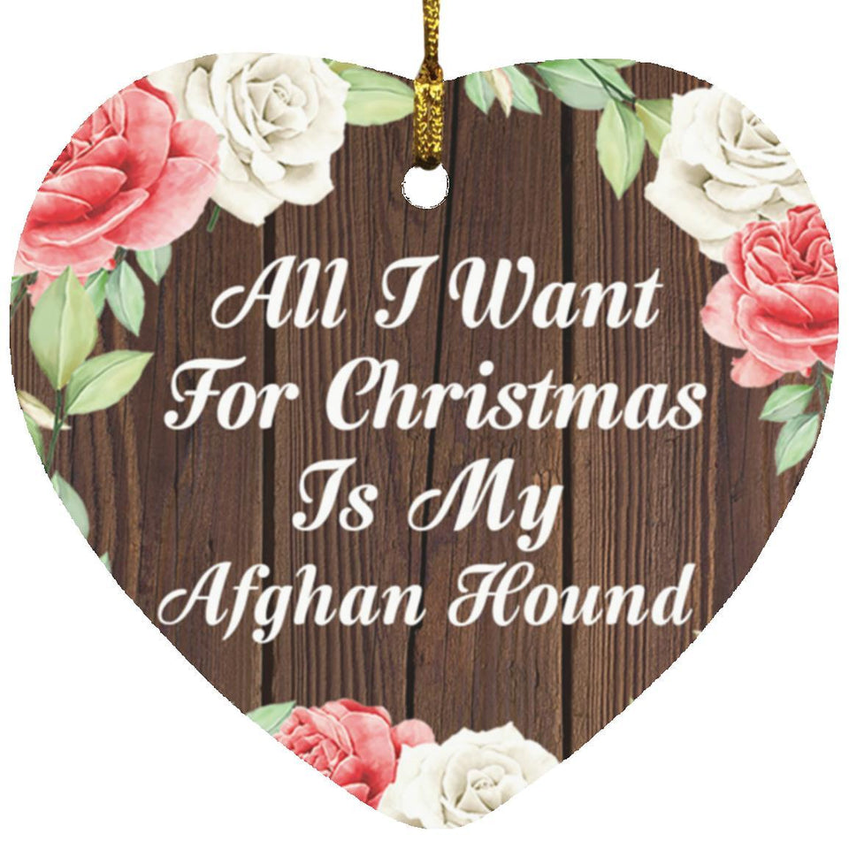 All I Want For Christmas Is My Afghan Hound - Heart Ornament A