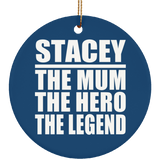 Stacey The Mum The Hero The Legend - Circle Ornament
