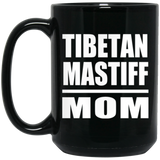 Tibetan Mastiff Mom - 15oz Coffee Mug Black