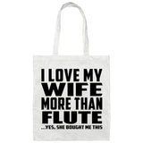 I Love My Wife More Than Flute - Tote Bag White