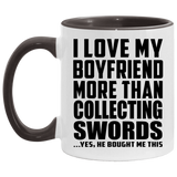 I Love My Boyfriend More Than Collecting Swords - 11oz Accent Mug Black