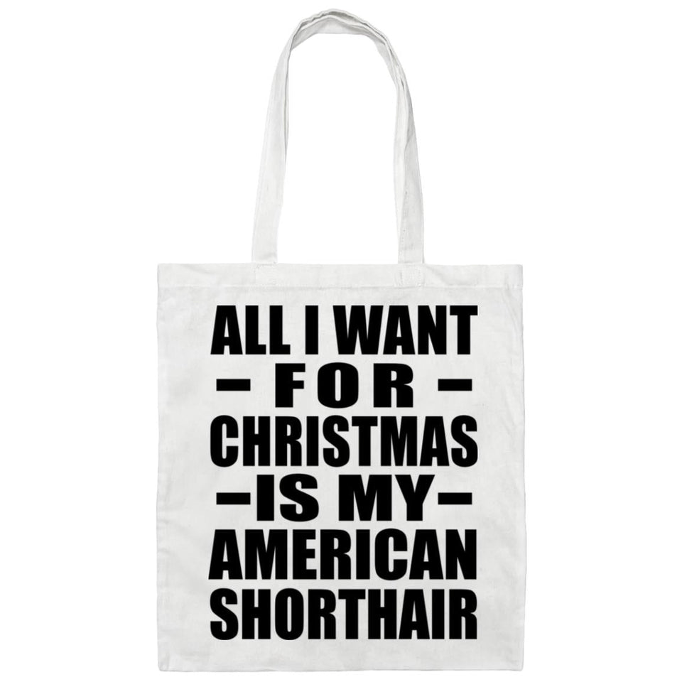 All I Want For Christmas Is My American Shorthair - Tote Bag White