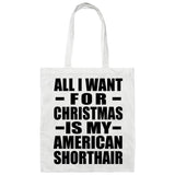 All I Want For Christmas Is My American Shorthair - Tote Bag White