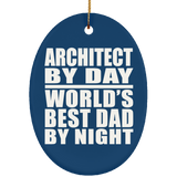 Architect By Day World's Best Dad By Night - Oval Ornament