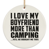 I Love My Boyfriend More Than Camping - Circle Ornament
