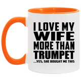 I Love My Wife More Than Trumpet - 11oz Accent Mug Orange