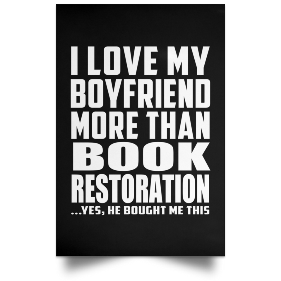 I Love My Boyfriend More Than Book Restoration - Poster Portrait