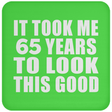 65th Birthday Took Me 65 Years To Look This Good - Drink Coaster