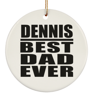 Dennis Best Dad Ever - Circle Ornament