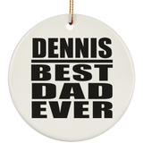 Dennis Best Dad Ever - Circle Ornament