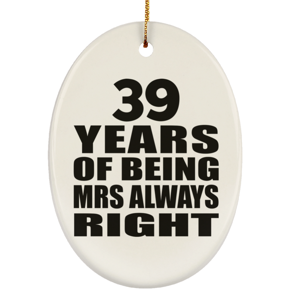 39th Anniversary 39 Years of Being Mrs Always Right - Oval Ornament
