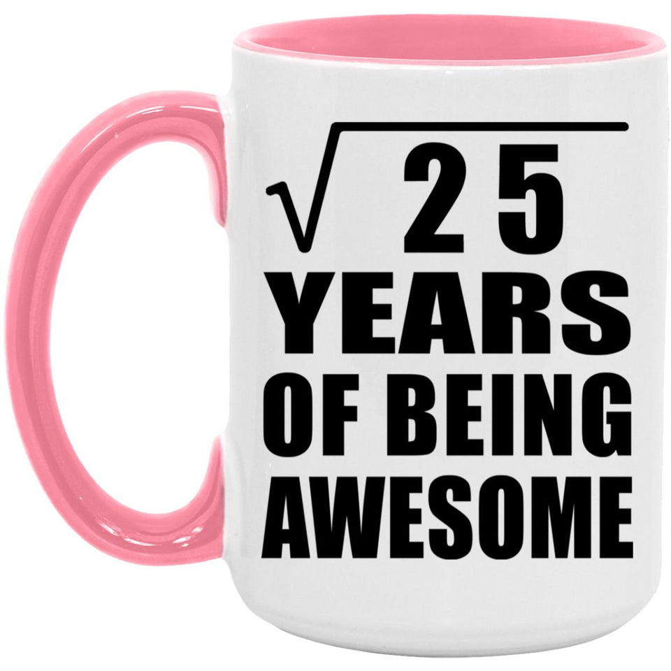 5th Birthday Square Root of 25 Years of Being Awesome - 15oz Accent Mug Pink