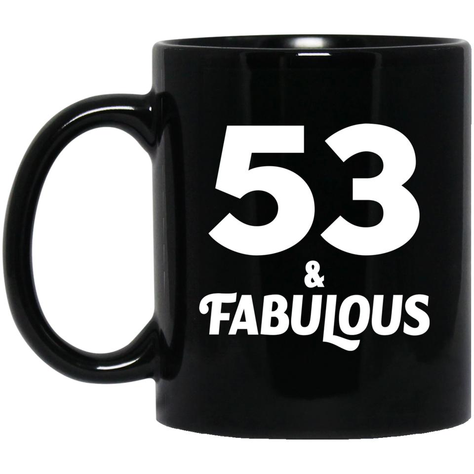 53rd Birthday 53 & Fabulous - 11oz Coffee Mug Black