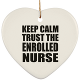 Keep Calm and Trust The Enrolled Nurse - Heart Ornament