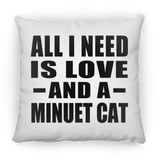 All I Need Is Love And A Minuet Cat - Throw Pillow