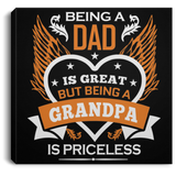 Being A Dad Is Great But Being A Grandpa is Priceless - Canvas Square