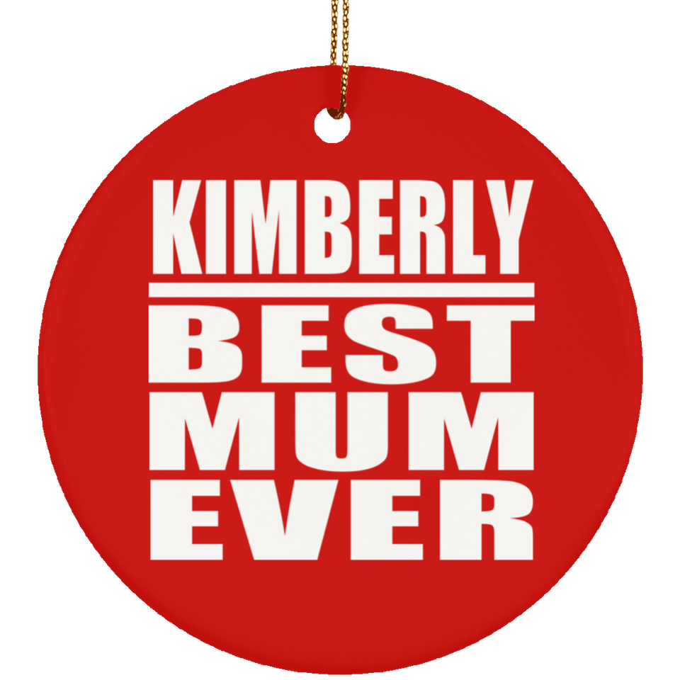 Kimberly Best Mum Ever - Circle Ornament