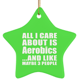 All I Care About Is Aerobics - Star Ornament