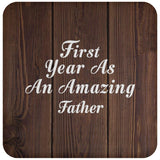 First Year As An Amazing Father - Drink Coaster D