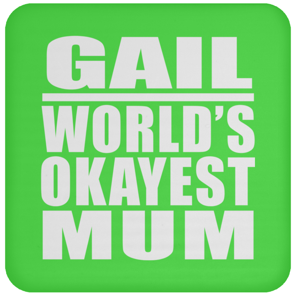 Gail World's Okayest Mum - Drink Coaster