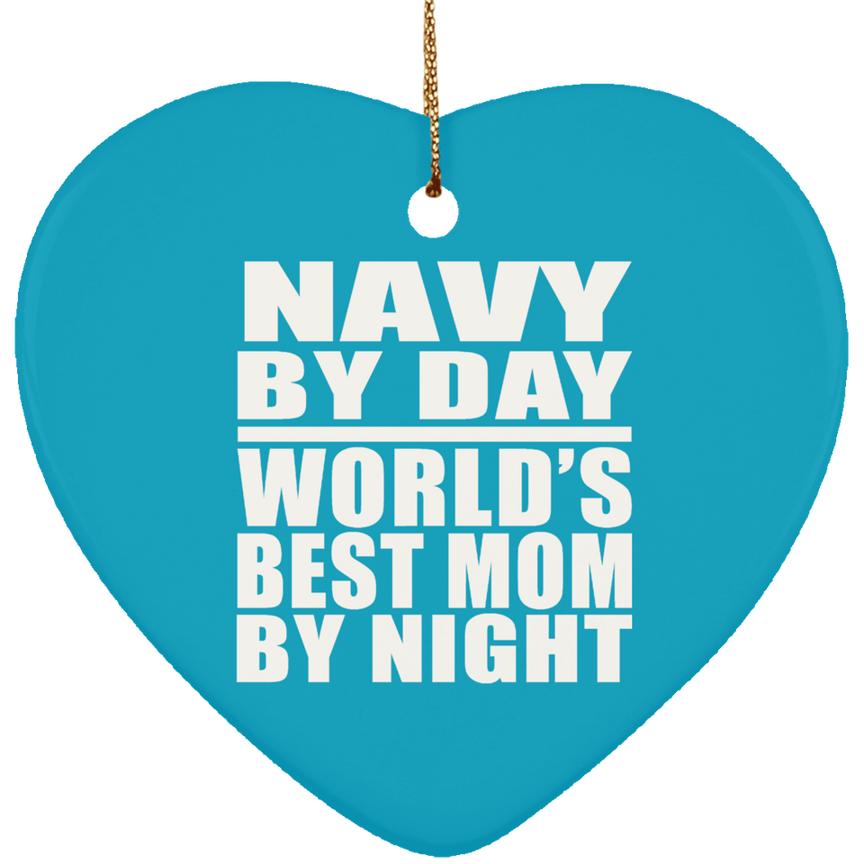 Navy By Day World's Best Mom By Night - Heart Ornament