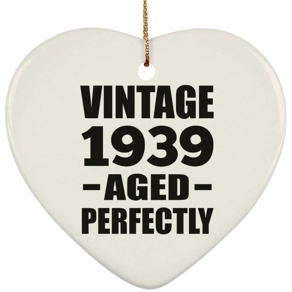 85th Birthday Vintage 1939 Aged Perfectly - Heart Ornament