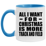All I Want For Christmas Is More Track And Field - 11oz Accent Mug Blue