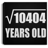 102nd Birthday Square Root of 10404 Years Old - Canvas Square