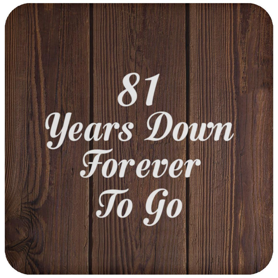 81st Anniversary 81 Years Down Forever To Go - Drink Coaster D