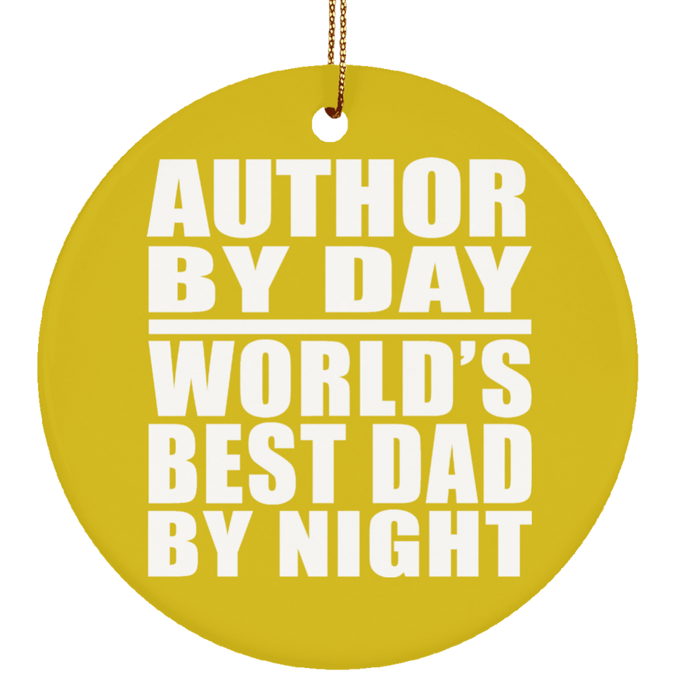 Author By Day World's Best Dad By Night - Circle Ornament