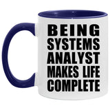Being Systems Analyst Makes Life Complete - 11oz Accent Mug Purple