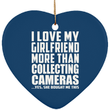 I Love My Girlfriend More Than Collecting Cameras - Heart Ornament