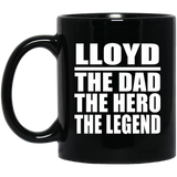 Lloyd The Dad The Hero The Legend - 11 Oz Coffee Mug Black