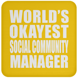 World's Okayest Social Community Manager - Drink Coaster