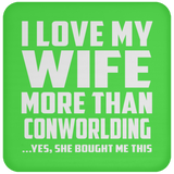 I Love My Wife More Than Conworlding - Drink Coaster