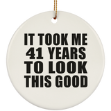 41st Birthday Took Me 41 Years To Look This Good - Circle Ornament