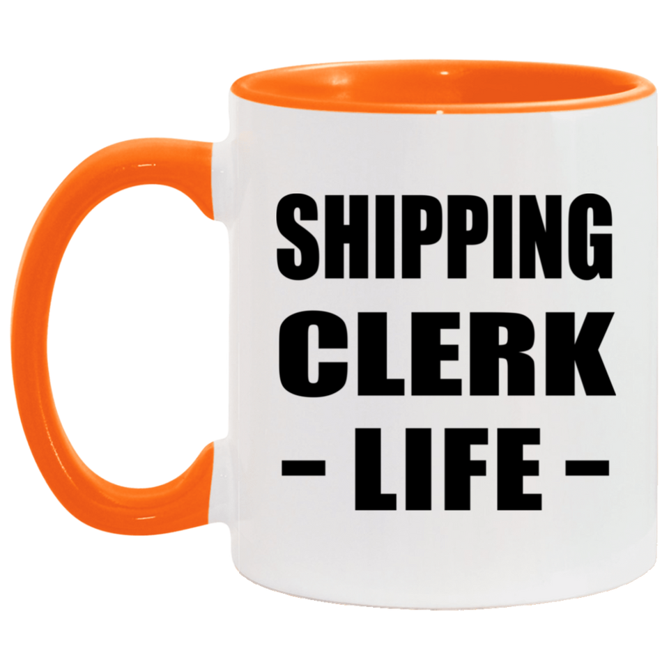 Shipping Clerk Life - 11oz Accent Mug Orange