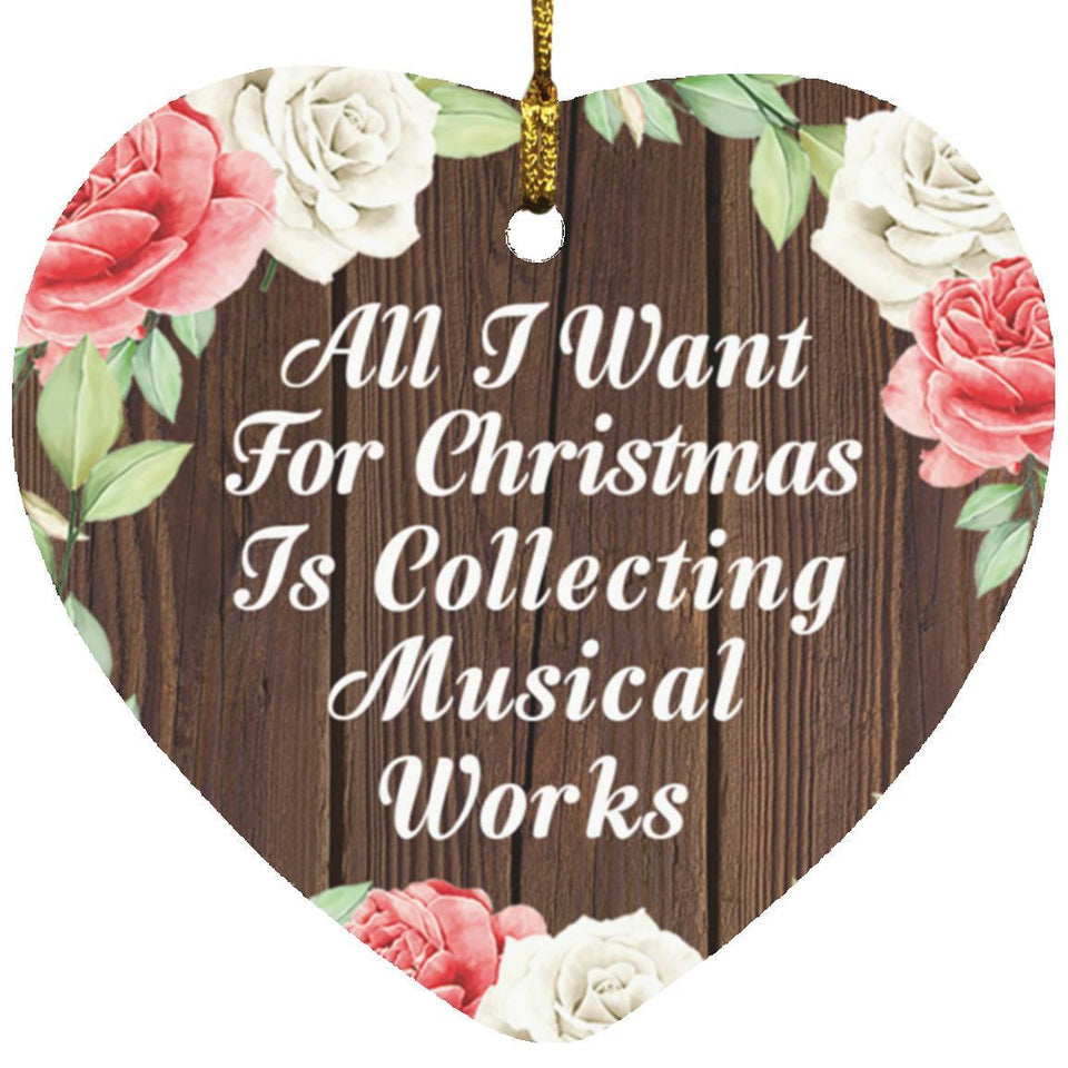 All I Want For Christmas Is Collecting Musical Works - Heart Ornament A