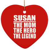 Susan The Mom The Hero The Legend - Heart Ornament