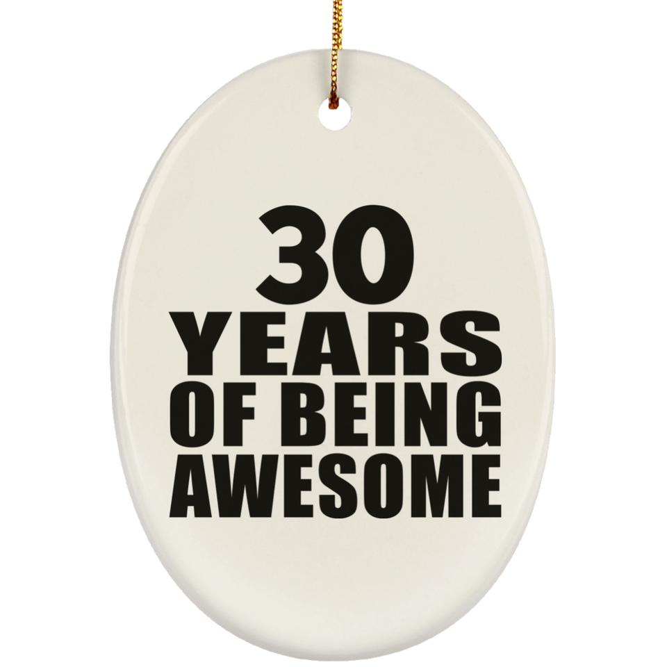 30th Birthday 30 Years Of Being Awesome - Oval Ornament