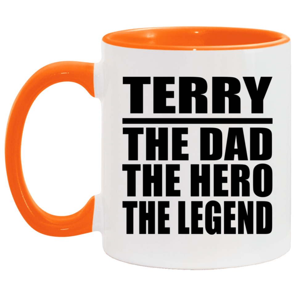 Terry The Dad The Hero The Legend - 11oz Accent Mug Orange