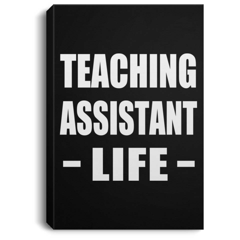 Teaching Assistant Life - Canvas Portrait