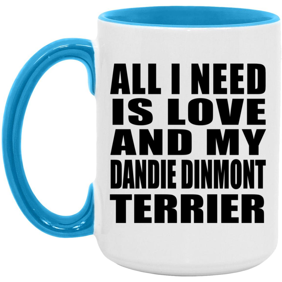 All I Need Is Love And My Dandie Dinmont Terrier - 15oz Accent Mug Blue