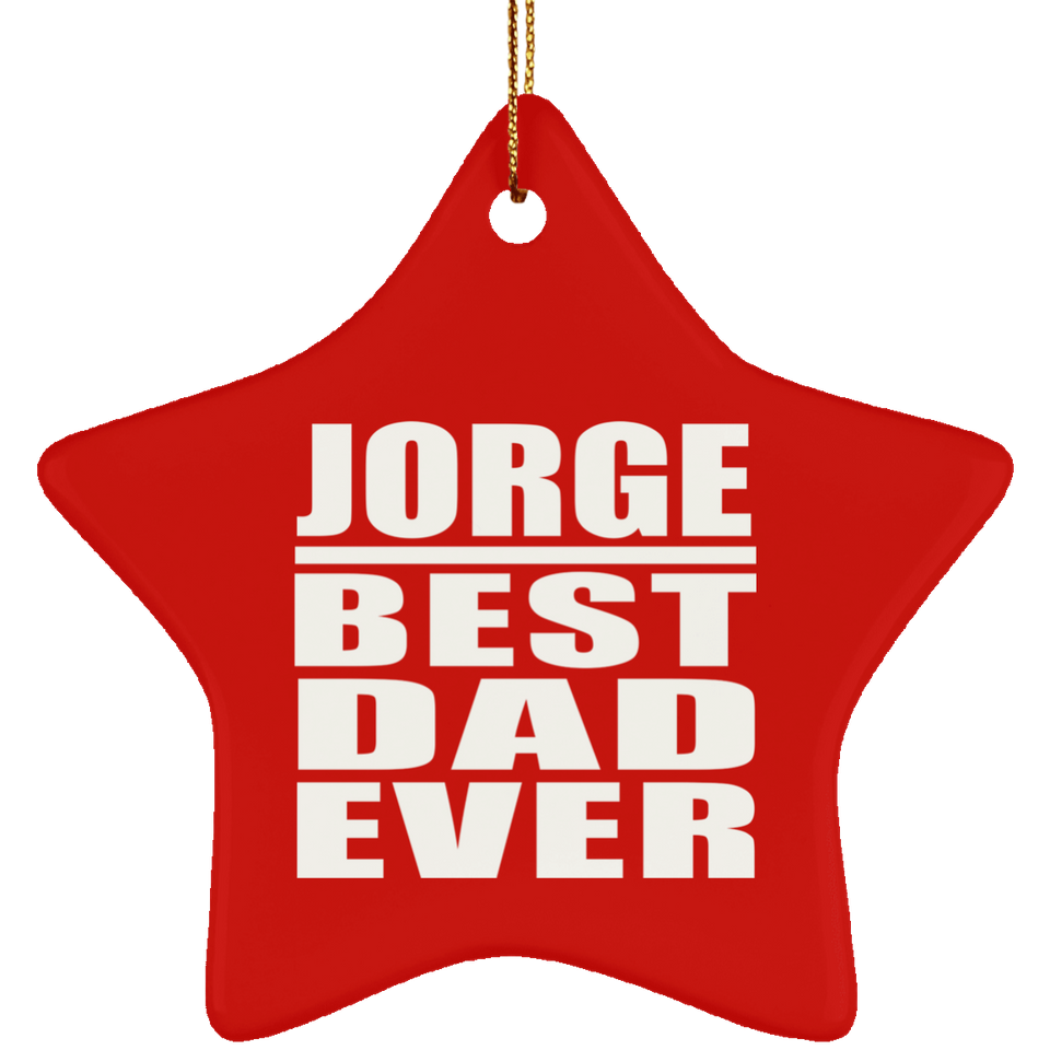Jorge Best Dad Ever - Star Ornament