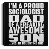 Proud Sociologist Dad Of Awesome Son - Canvas Square