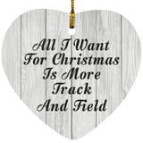 All I Want For Christmas Is More Track And Field - Heart Ornament F