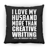 I Love My Husband More Than Creative Writing - Throw Pillow Black