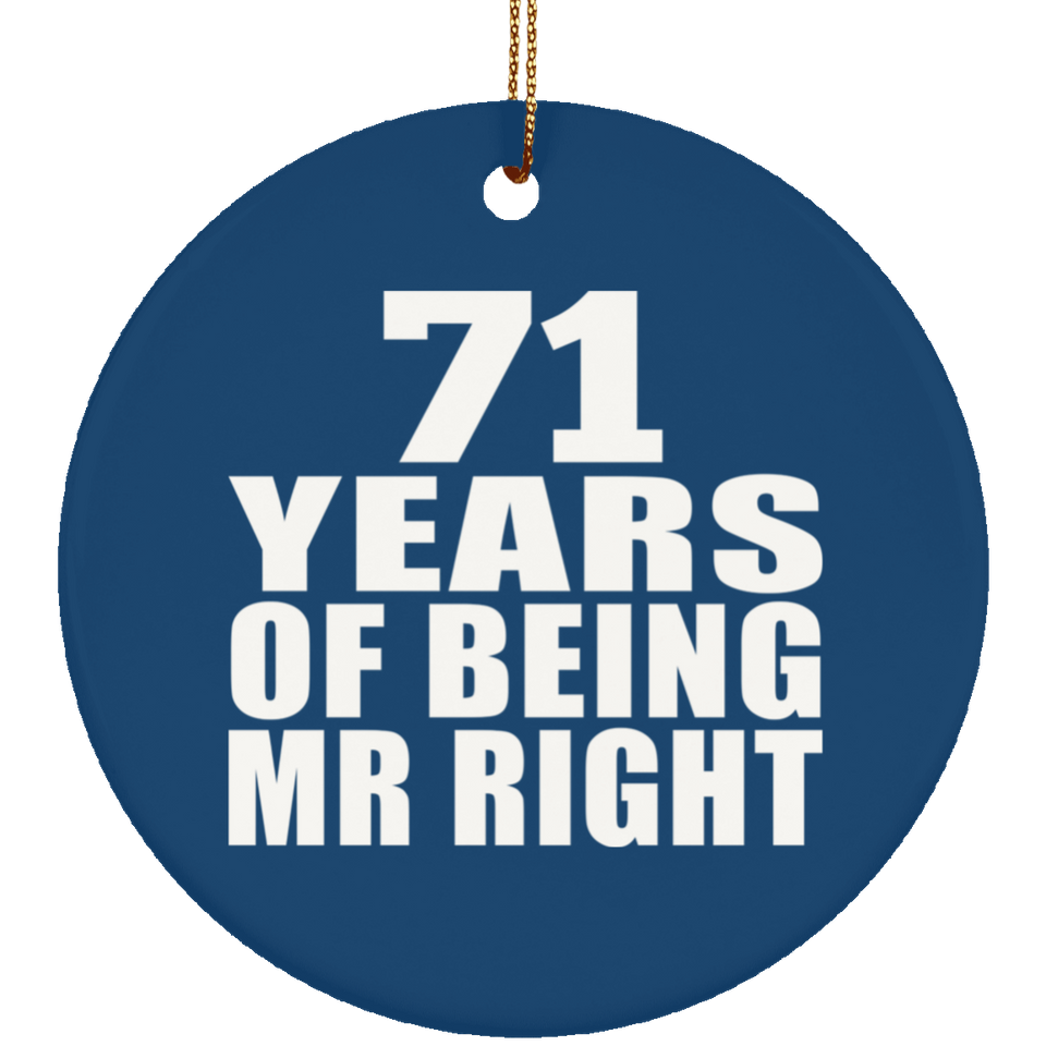 71st Anniversary 71 Years Of Being Mr Right - Circle Ornament