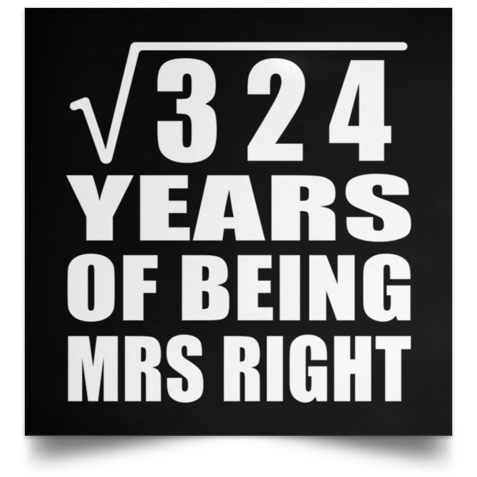 18th Anniversary Square Root of 324 Years of Being Mrs Right - Poster Square